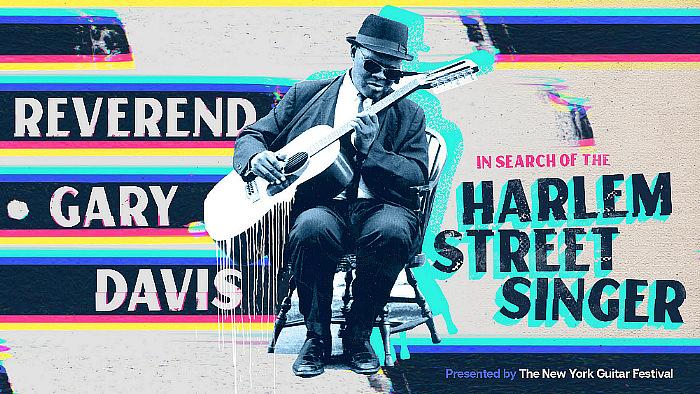 New York Guitar Festival 2020 
Celebrates Blues/Gospel Icon Reverend Gary Davis