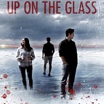 Amid COVID Streaming Surge, Indie Thriller "UP ON THE GLASS" is Now Available to Pre-Order on iTunes